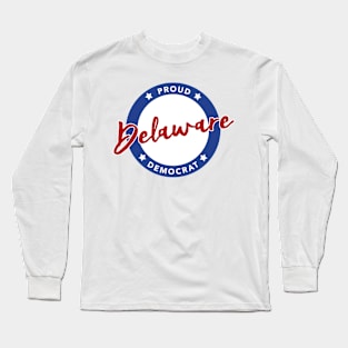 Proud Delaware Democrat Long Sleeve T-Shirt
